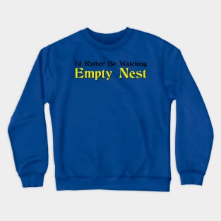 I'd Rather Be Watching Empty Nest Crewneck Sweatshirt